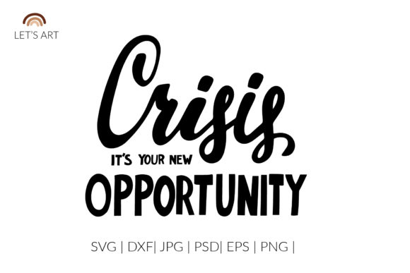 Crisis It's Your New Opportunity SVG Graphics