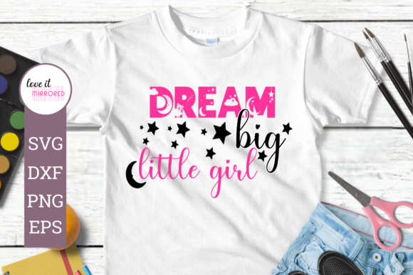 Dream Big Little Girl Graphics for Crafts Projects