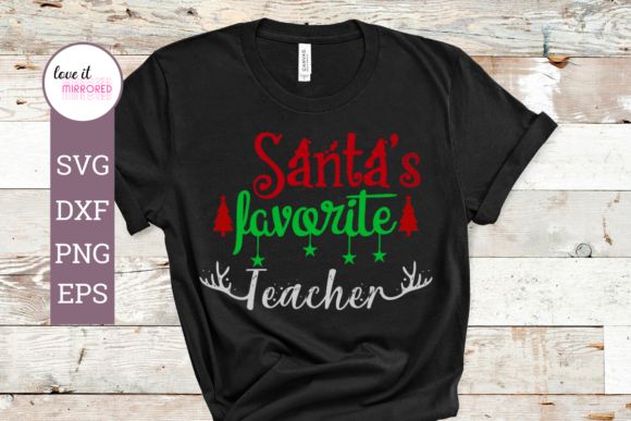 Santa’s Favorite Teacher Christmas Graphics and Crafts