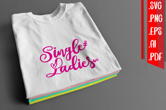 Single Ladies Graphics for Crafts